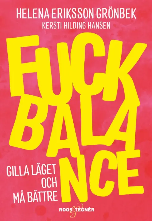 Bokomslag: Fuck Balance av Helena Eriksson Grönbek